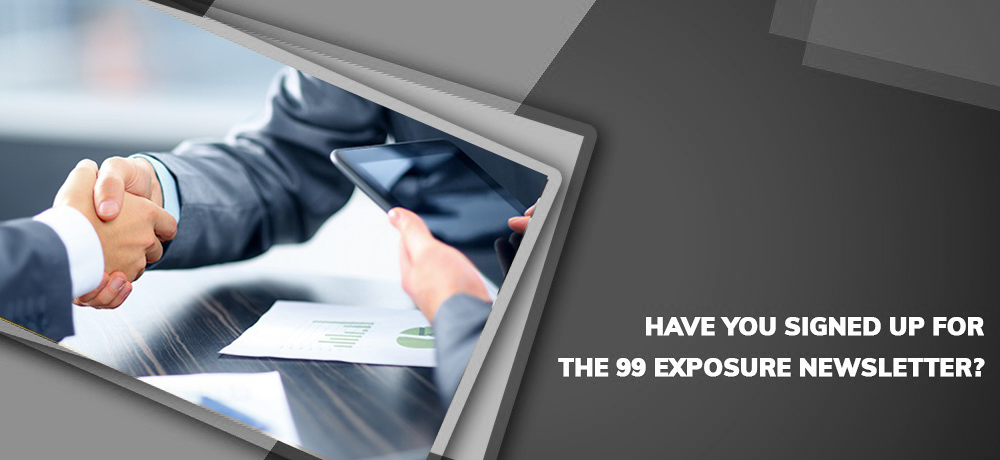 Have You Signed Up For The 99 Exposure Newsletter?
